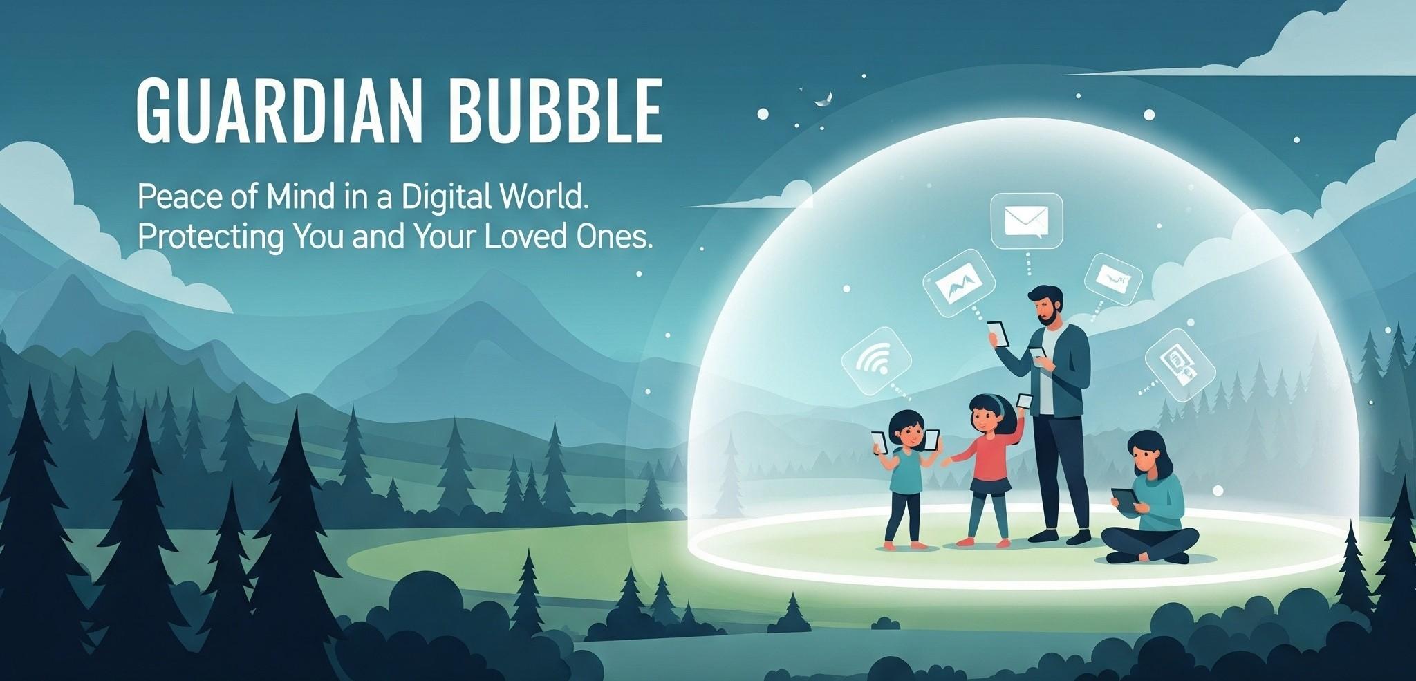 Guardian Bubble—peace of mind in a digital world